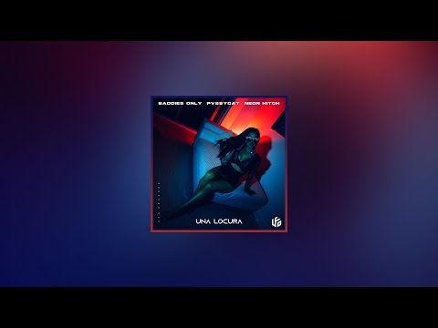 BADDIES ONLY, PvssyCat & Neon Hitch - Una Locura (Bass Boosted)
