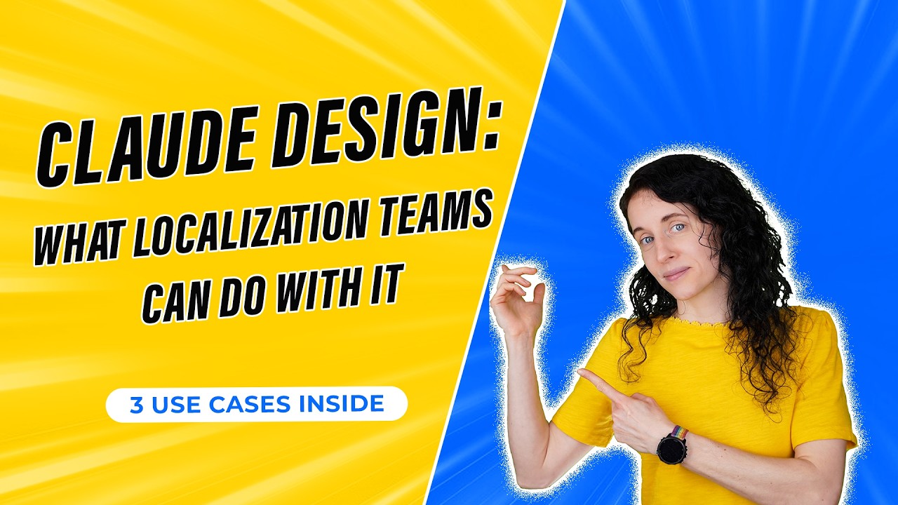 Claude Design: What Localization Teams Can Do With It