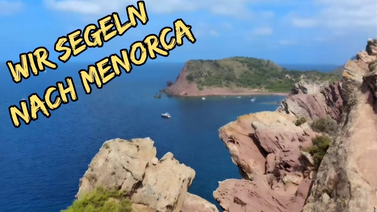 Sailing to Menorca! Why will it only be a short visit? Long-distance sailing