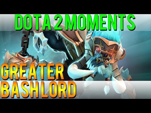 Dota 2 Moments - Greater Bash Lord