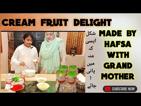 cream fruit delight |cream fruit dessert|homemade| made by hafsa with her grand mother