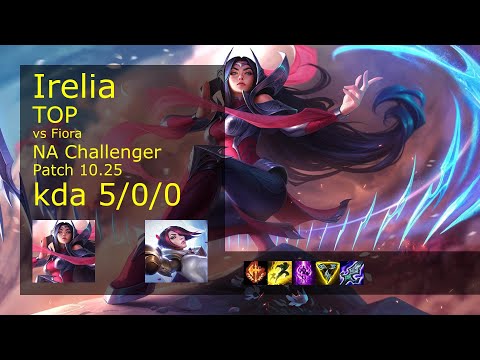 Irelia vs Fiora Top - NA Challenger 5/0/0 Patch 10.25 Gameplay
