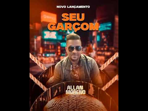 ALLAN MORENO SEU GARSON NOVO LANÇAMENTO 2025