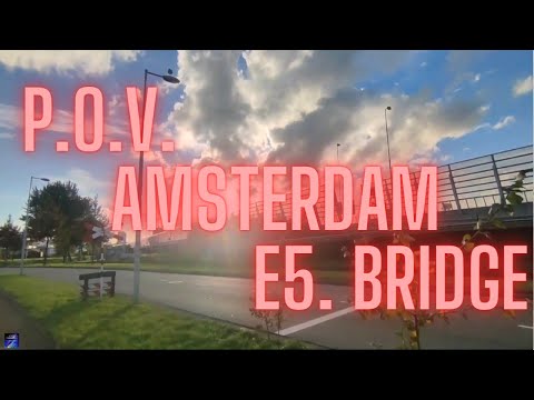P.O.V. AMSTERDAM. E5. Bridge 🌉