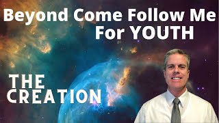 YOUTH Beyond Come Follow Me: The Creation