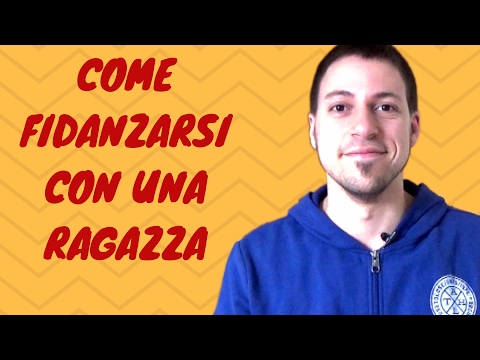 Come Fidanzarsi Con Una Ragazza