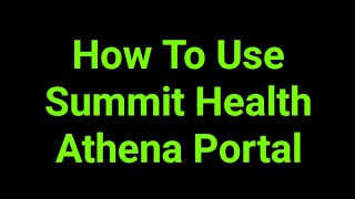How To Use Summit Health Athena Portal