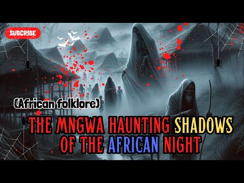 The Mngwa Haunting Shadows of the African Night (African folklore)