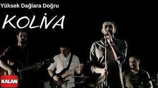 Koliva - Yüksek Dağlara Doğru  Official Music V