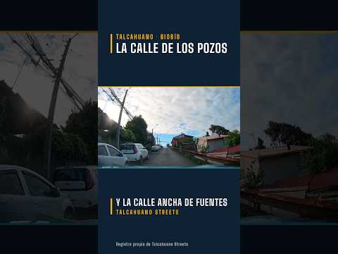 Talcahuano Streets | La calle de los Pozos y la calle Ancha de Fuentes