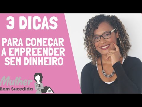 , title : '3 DICAS PARA COMEÇAR A EMPREENDER SEM DINHEIRO