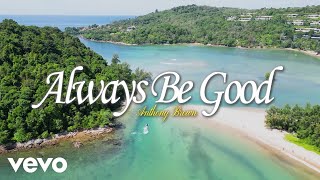Anthony Brown &amp; group therAPy - Always Be Good (Official Lyric Video)