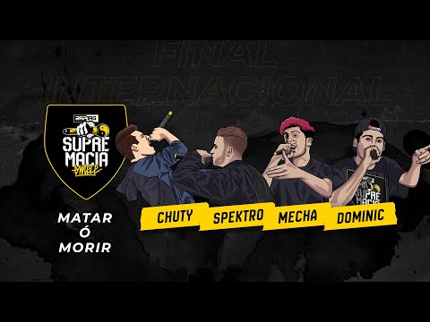 Chuty vs Spektro vs Mecha vs Dominic - Matar ó Morir | Supremacia Mc Final Internacional 2019