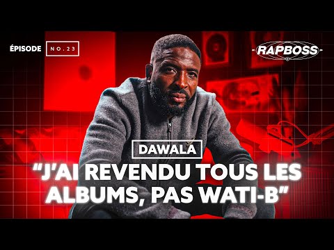 Interview DAWALA - Fondateur Wati B (Sexion d’Assaut, Gims, Dadju, Black M, Tiakola) - RAPBOSS #23