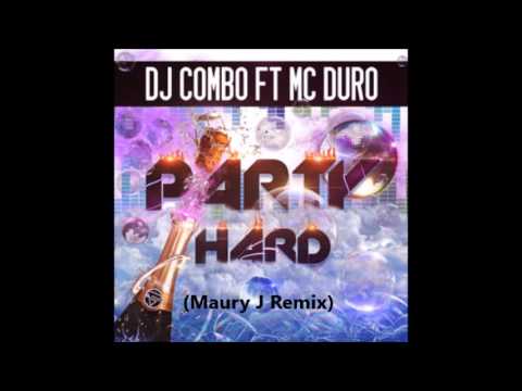 DJ Combo feat. Mc Duro - Party Hard (Maury J Remix)