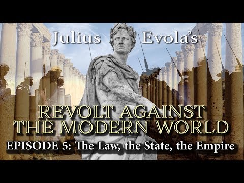 Revolt Against the Modern World - Episode 5: The Law, the State, the Empire