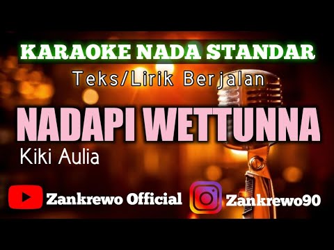 KARAOKE NADAPI WETTUNNA - Kiki Aulia || Cipt. Zankrewo (Nada Standar)