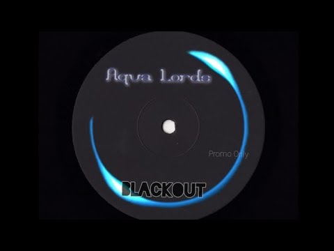"Blackout" - Aqua Lords