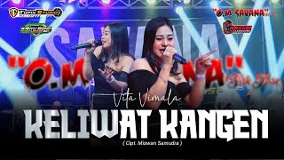 Download lagu KELIWAT KANGEN-Vita Vimala-Om Savana sakjoseee mp3
