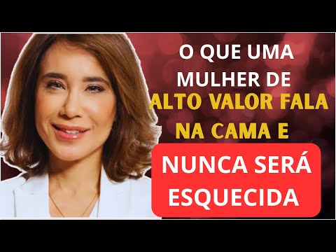 O Que Uma MULHER DE ALTO VALOR Fala na cama e NUNCA será ESQUECIDA