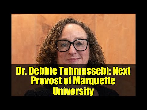 Dr. Debbie Tahmassebi: Next Provost of Marquette University