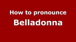 How to pronounce Belladonna
