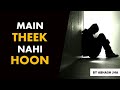Main Theek Nahi Hoon Very Emotional Relatable Poetry By Abhash Jha Rhyme Attacks Hindi
