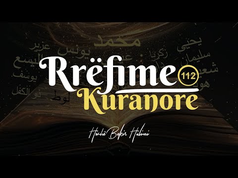 112. Rrëfime Kuranore - Hoxhë Bekir Halimi