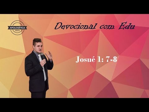 Devocional com Edu - Josué 1: 7-8