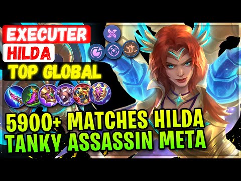 5900+ Matches Hilda Exp Tanky Assassin Meta [ Top Global Hilda ] EXECUTER - Mobile Legends Build