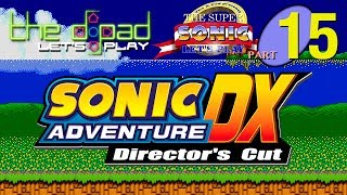 &quot;Champion of Garbage&quot; - PART 15 - Sonic Adventure DX: Director&#39;s Cut