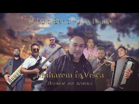 Muharem iz Vrsca - Asunen ma romale  (Uzivo) & Nikola Bend 2022