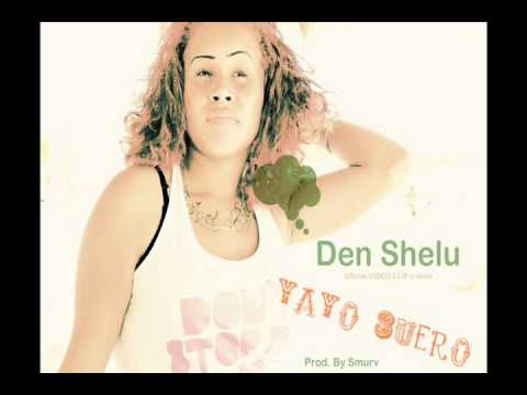 Yayo Suero - Den Shelu ( Prod by Smurv) + DOWNLOAD LINK