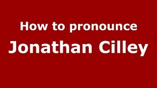 How to pronounce Jonathan Cilley