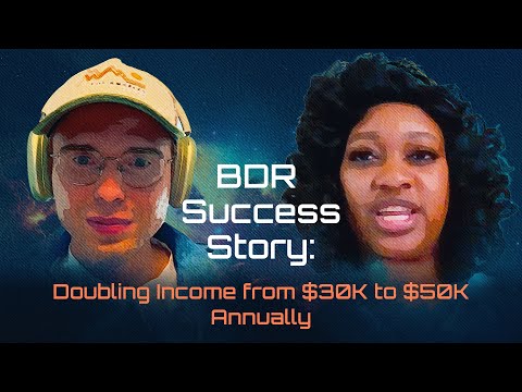 BDR Success Story: Doubling Income from $30K to $55K Annually