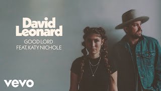 David Leonard - Good Lord (Official Lyric Video) ft. Katy Nichole