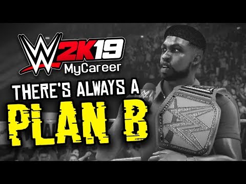THERE'S ALWAYS A "PLAN B"... | WWE 2K19 My Career Mode Ep #18