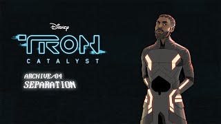 TRON: Catalyst - Archive/04: Separation