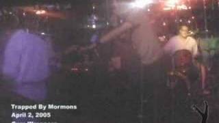 TRAPPED BY MORMONS  play at Gum Wrappers, hot stripclub...