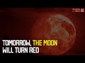 Tomorrow, the Moon Will Turn Red - The Blood Moon is Coming