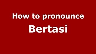 How to pronounce Bertasi