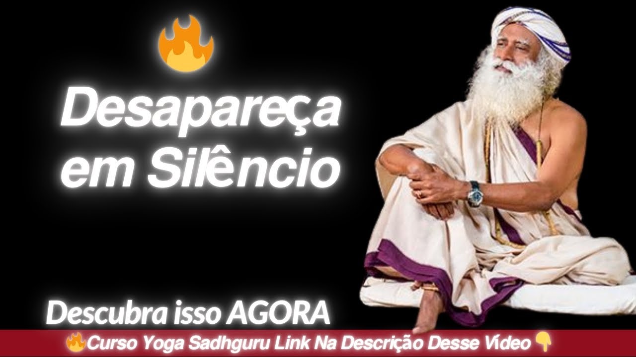 🔥𝘿𝙚𝙨𝙘𝙪𝙗𝙧𝙖 𝙤 𝙋𝙤𝙙𝙚𝙧 𝙙𝙚 𝙎𝙚 𝙏𝙊𝙍𝙉𝘼𝙍 𝙎𝙞𝙡𝙚𝙣𝙘𝙞𝙤𝙨𝙤 - 𝙎𝘼𝘿𝙃𝙂𝙐𝙍𝙐 𝙋𝙊𝙍𝙏𝙐𝙂𝙐Ê𝙎