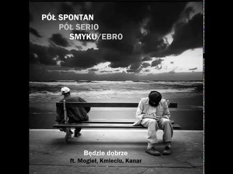 Smyku/Ebro - Będzie dobrze (ft. Mogieł, Kmieciu, Kanar)