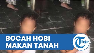 Bocah 3 Tahun Hobi Makan Tanah, Diduga Jarang Dibelikan Jajan, Curhatan Ibunya: Makan Saja Sulit