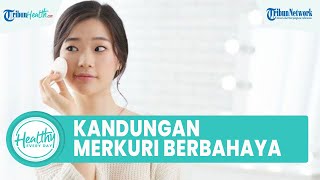 Kandungan Merkuri pada Kosmetik Berbahaya untuk Kulit, Simak Ulasan R. Radyan Yaminar, S Gz