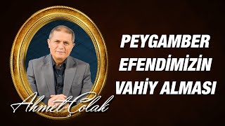 Dr. Ahmet Çolak - Peygamberimizin Beşeriyeti ve Vahiy Alması