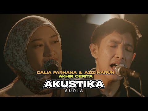 Dalia Farhana, Aziz Harun - Akhir Cerita (LIVE) #AkustikaSuria