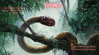 Doomed... Arkham Horror LCG | Lily and Kate Return to The Heart of the Elders (Part 2)