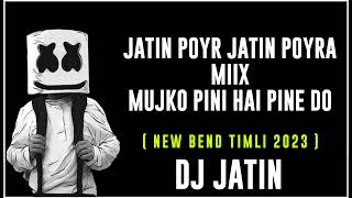 Download lagu JATIN POYRA JATIN POYRA MIX MUJKO PINI HAI PINE DO NEW TIMLI 2023 _ DJ JATIN __ mp3