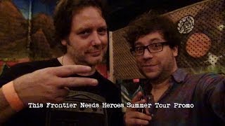 This Frontier Needs Heroes Summer Tour Promo